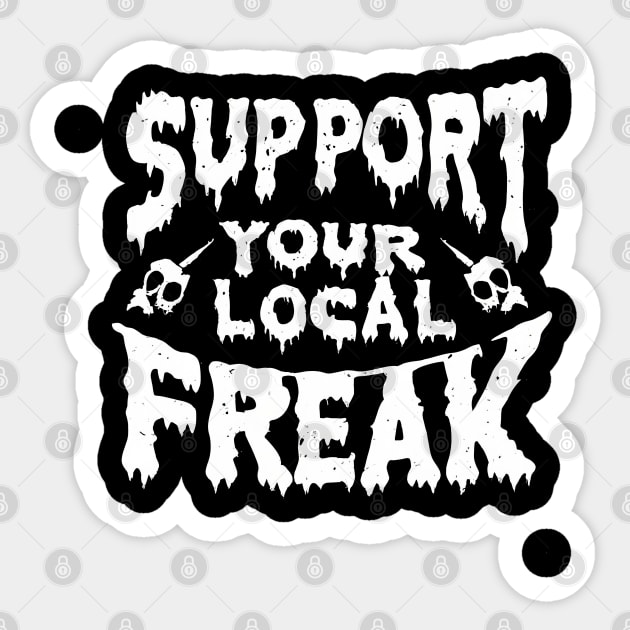 support your local freak Sticker by imagifa